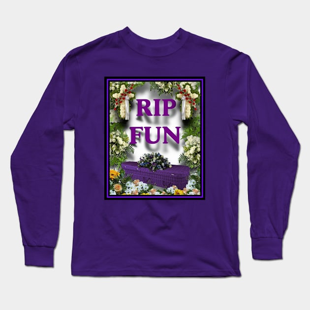 THE DEATH OF FUN SO PARTY ON Long Sleeve T-Shirt by PETER J. KETCHUM ART SHOP